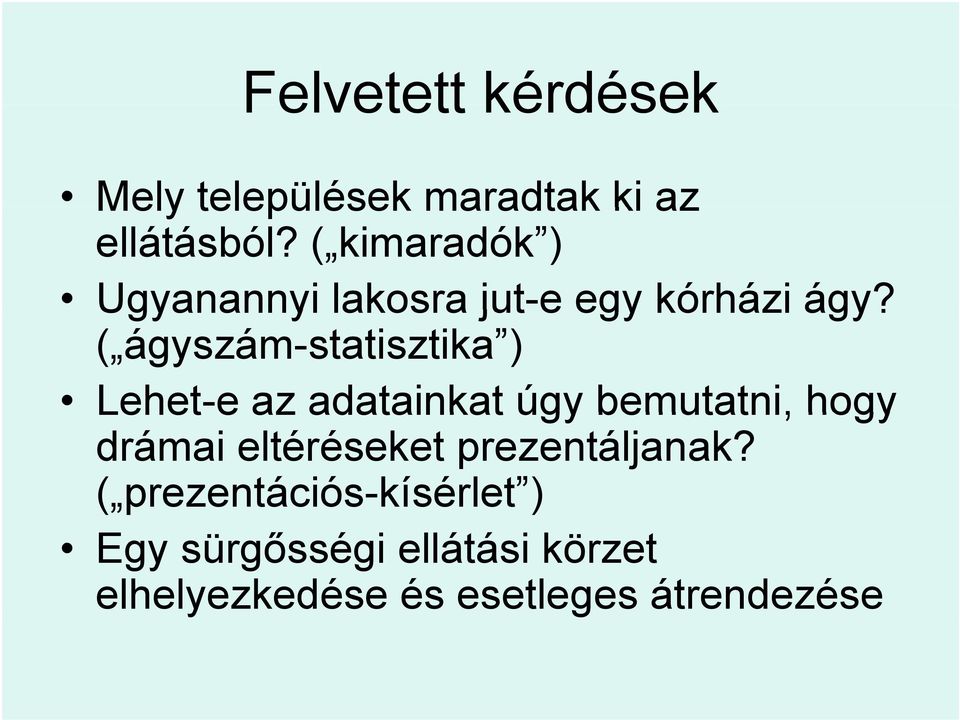 ( ágyszám-statisztika ) Lehet-e e az adatainkat úgy bemutatni, hogy drámai