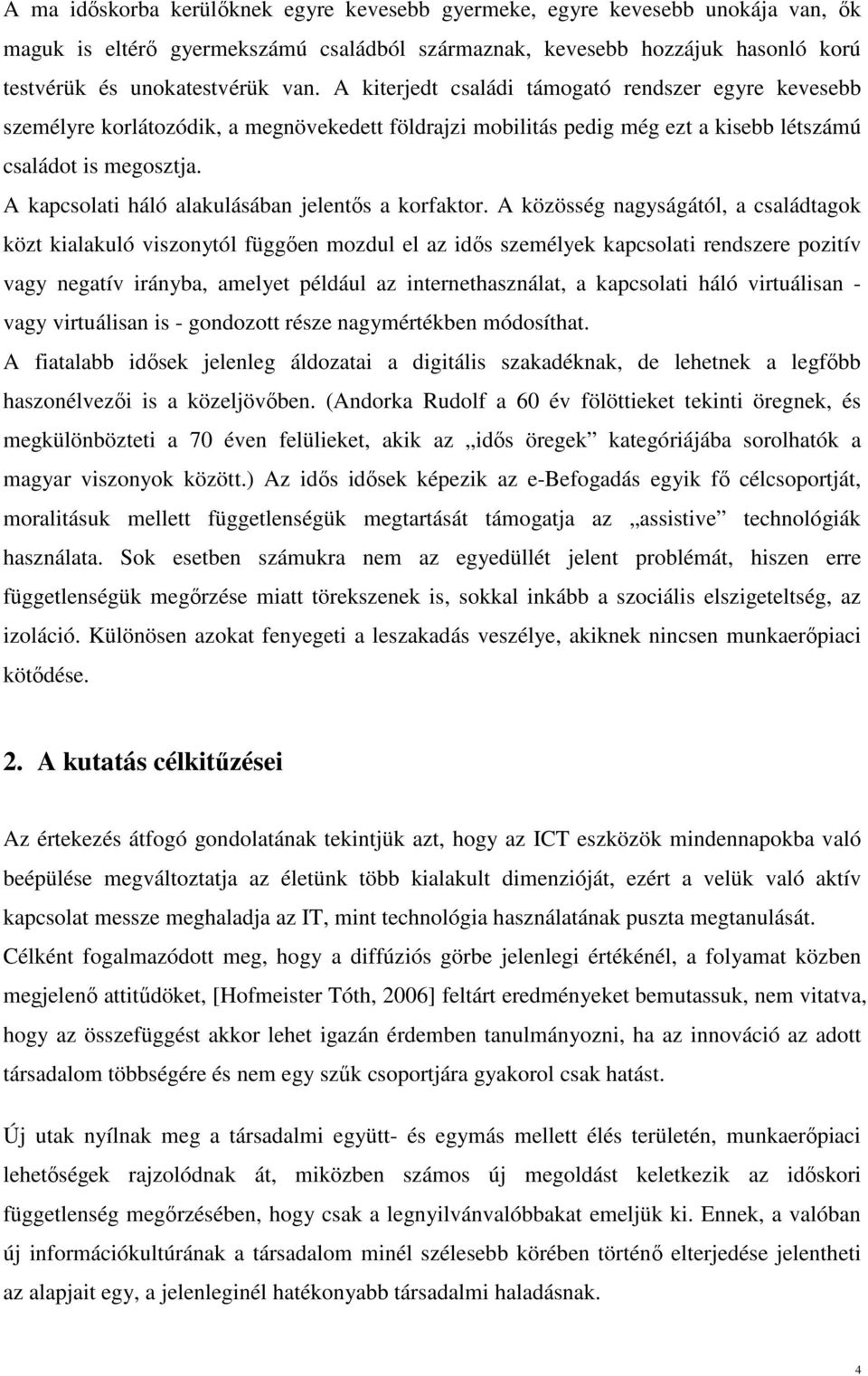 A kapcsolati háló alakulásában jelentős a korfaktor.
