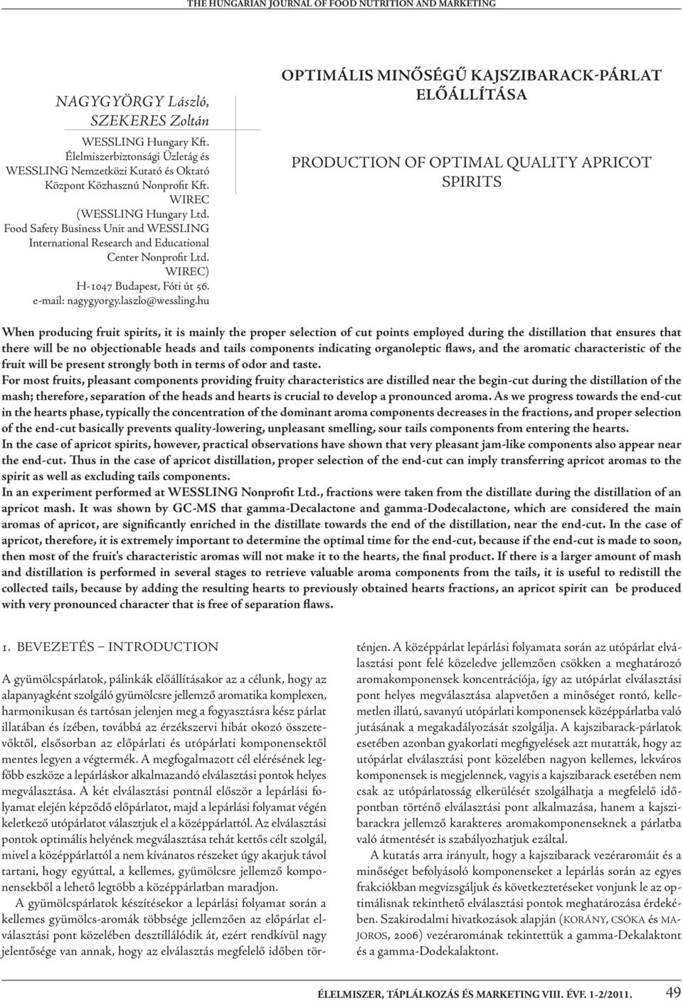 Food Safety Business Unit and WESSLING International Research and Educational Center Nonproit Ltd. WIREC) H-1047 Budapest, Fóti út 56. e-mail: nagygyorgy.laszlo@wessling.