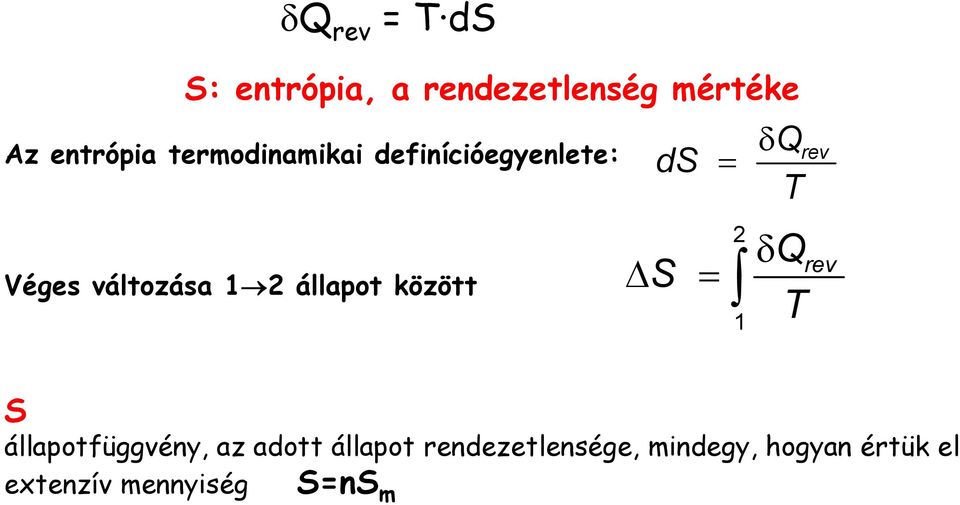 között ds = Δ S = δq Q rev 2 δq rev 1 S állapotfüggvény, az adott