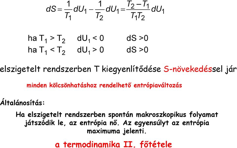 kölcsönhatáshoz rendelhető entrópiaváltozás Ha elszigetelt rendszerben spontán makroszkopikus