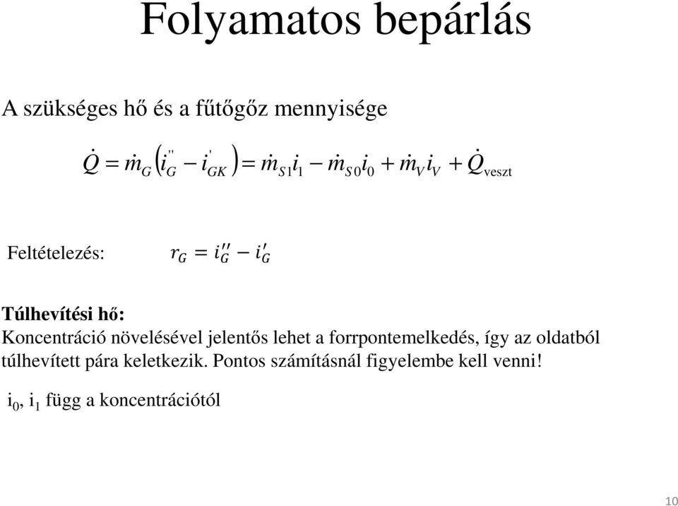 Koncentráció növelésével jelentős lehet a forrpontemelkedés, így az oldatból