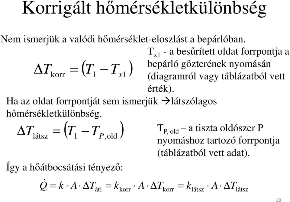 T látsz = x1 ( T T ) 1 P,old Így a hőátbocsátási tényező: Q& = k A T átl = k korr T x1 - a besűrített oldat forrpontja a