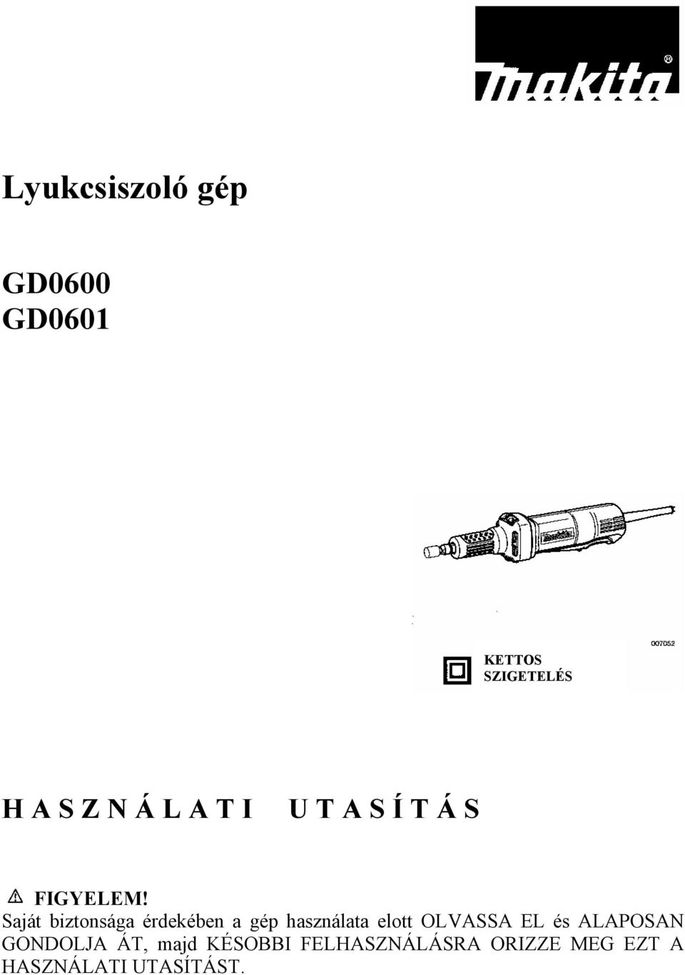 Saját biztonsága érdekében a gép használata elott OLVASSA EL