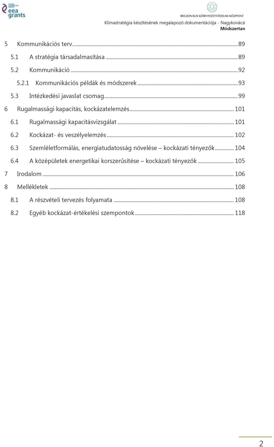 .. 102 6.3 Szemléletformálás, energiatudatosság növelése kockázati tényezők... 104 6.