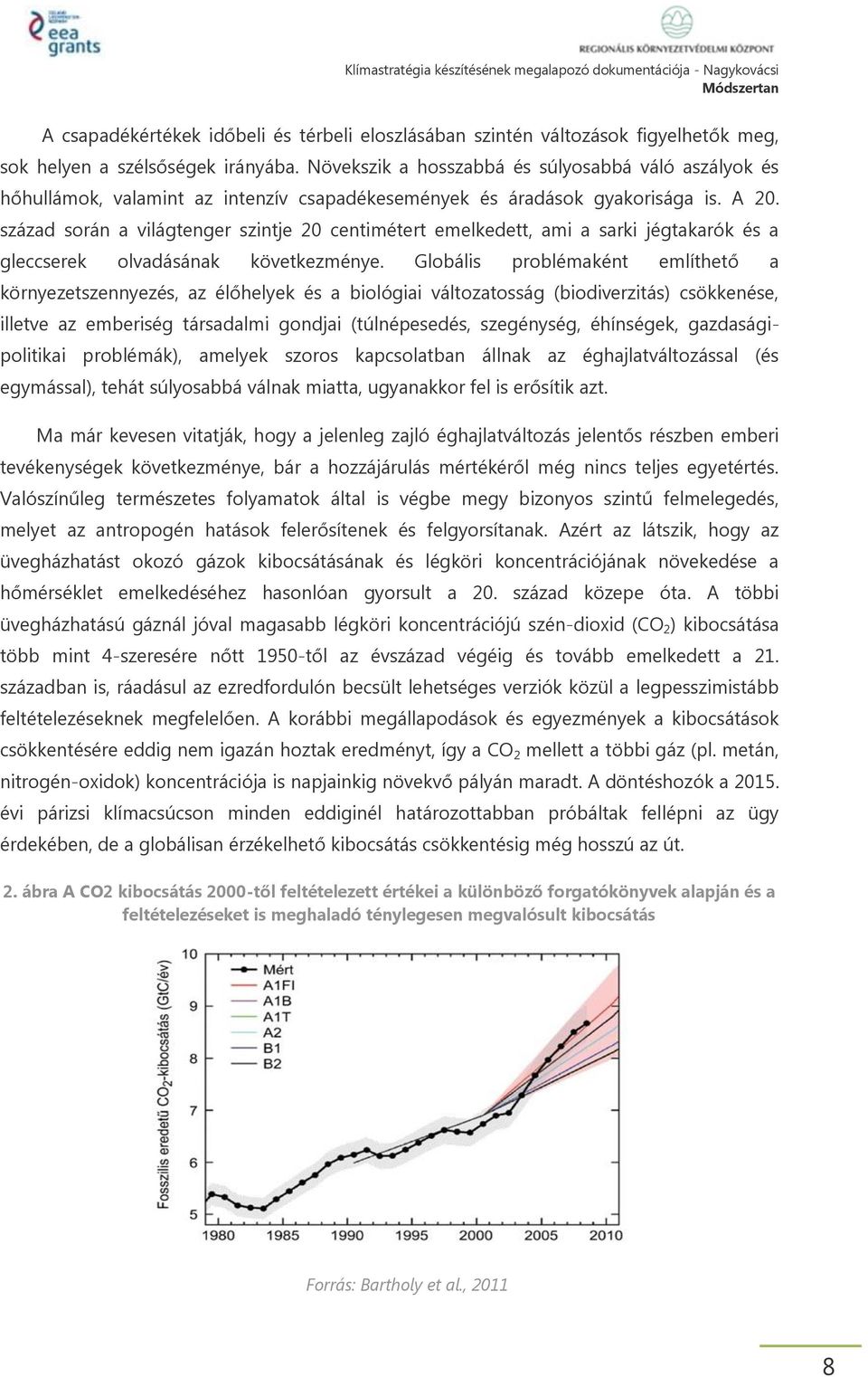 század során a világtenger szintje 20 centimétert emelkedett, ami a sarki jégtakarók és a gleccserek olvadásának következménye.