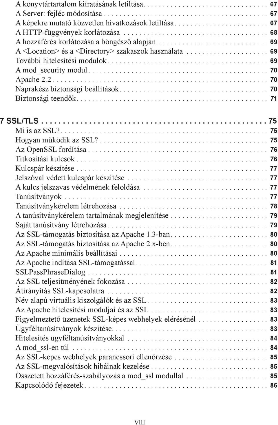 .................... 69 További hitelesítési modulok......................................... 69 A mod_security modul.............................................. 70 Apache 2.