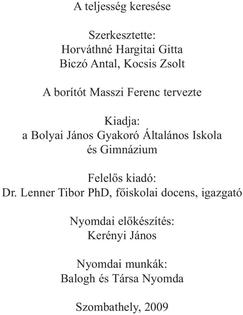 Iskola és Gimnázium Felelős kiadó: Dr.