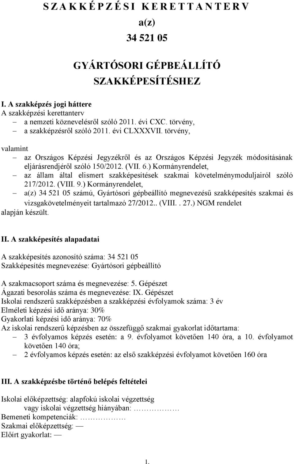 ) Kormányrendelet, az állam által elismert szakképesítések szakmai követelménymoduljairól szóló 217/2012. (VIII. 9.