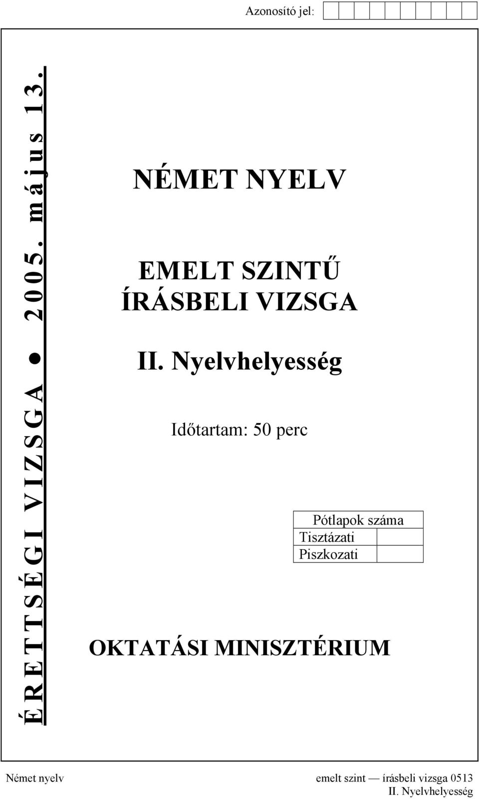 Nyelvhelyesség Időtartam: 50 perc Pótlapok száma