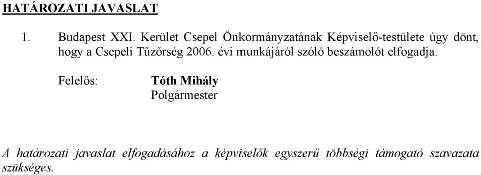 Csepeli Tűzőrség 2006. évi munkájáról szóló beszámolót elfogadja.