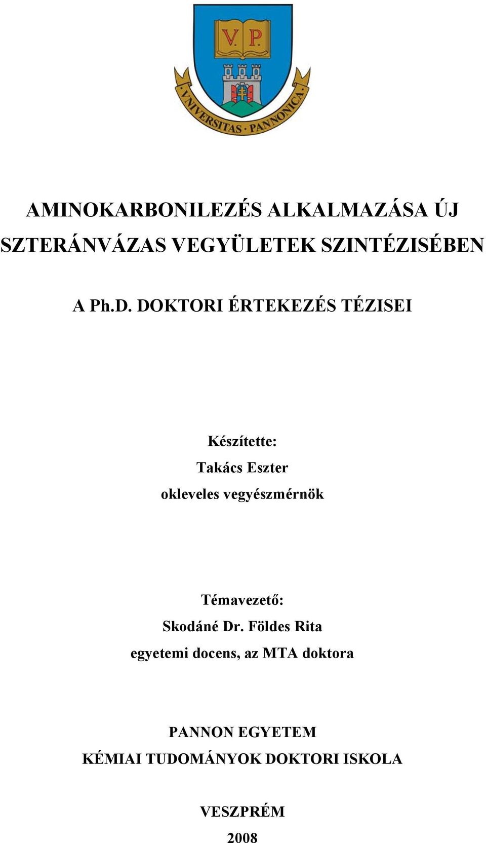 vegyészmérnök Témavezető: Skodáné Dr.