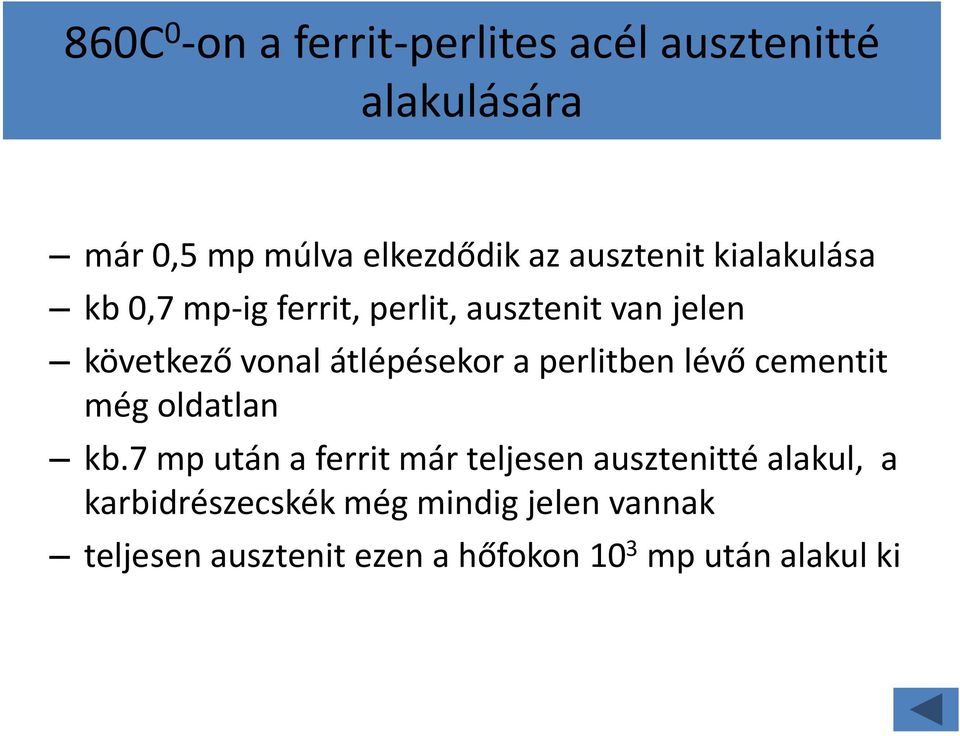 átlépésekor a perlitben lévő cementit még oldatlan kb.