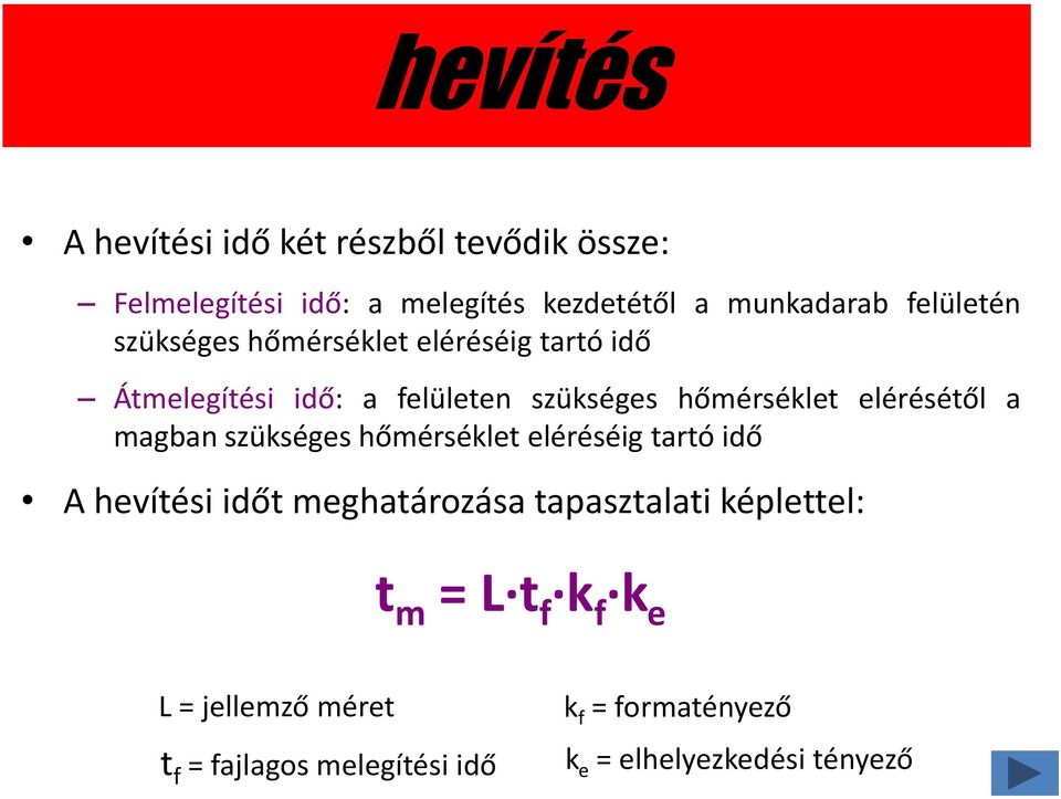 elérésétől a magban szükséges hőmérséklet eléréséig tartó idő A hevítési időt meghatározása tapasztalati