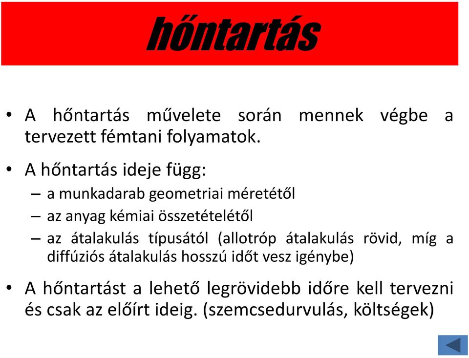 átalakulás típusától (allotróp átalakulás rövid, míg a diffúziós átalakulás hosszú időt vesz