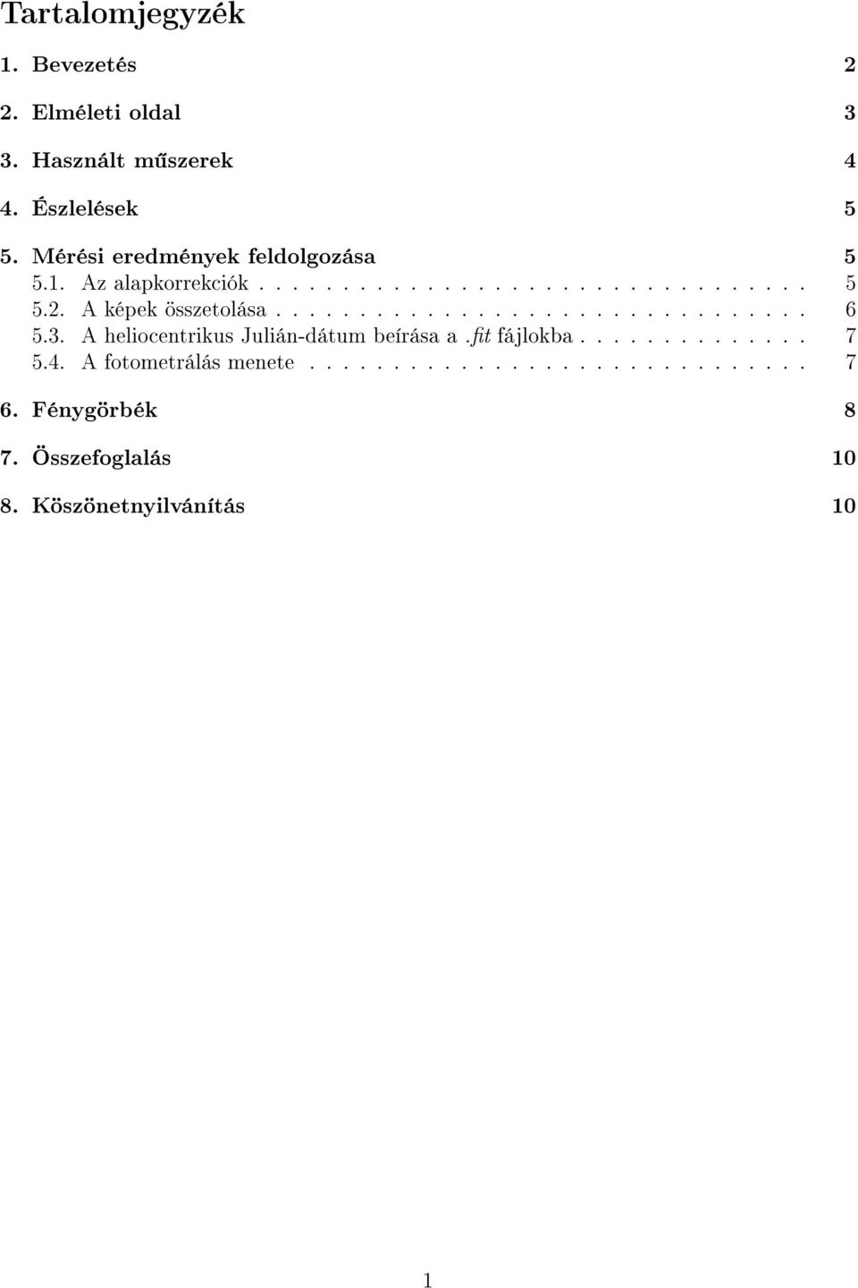 A képek összetolása................................ 6 5.3. A heliocentrikus Julián-dátum beírása a.t fájlokba.