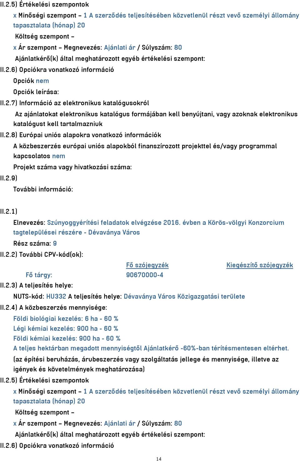 6) Opciókra vonatkozó információ Opciók nem Opciók leírása: II.2.