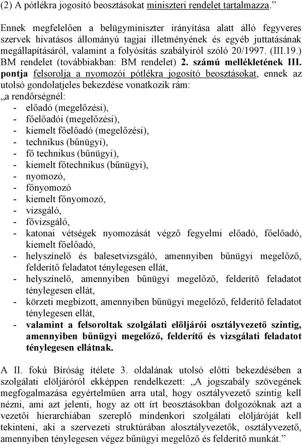 20/1997. (III.19.) BM rendelet (továbbiakban: BM rendelet) 2. számú mellékletének III.