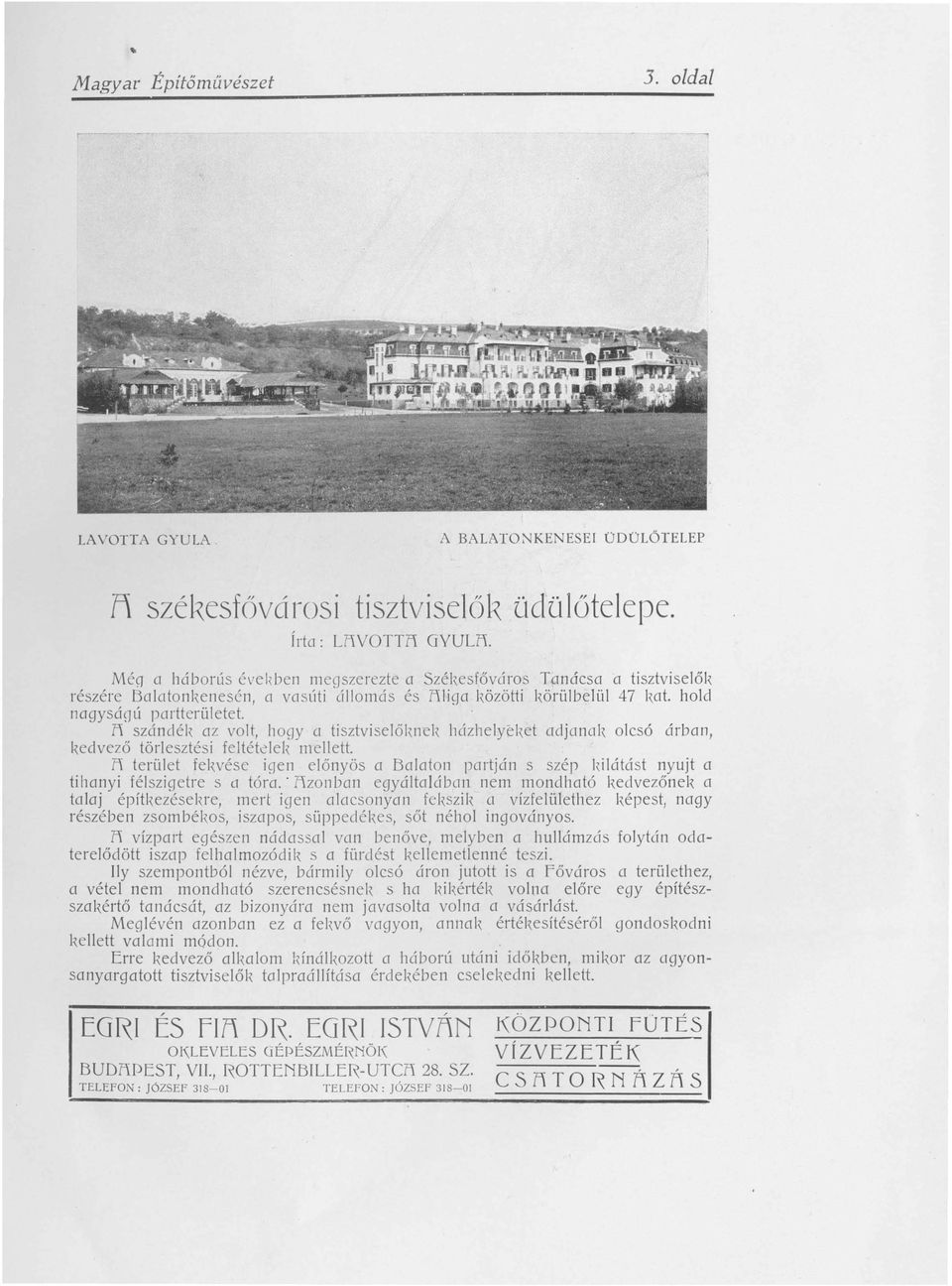 11 szándék a z volt, hogy CI tisztviselőknel"{ házhelyel\et adjanal\ olcsó árban, kedvező törlesztési feltételek mellett.