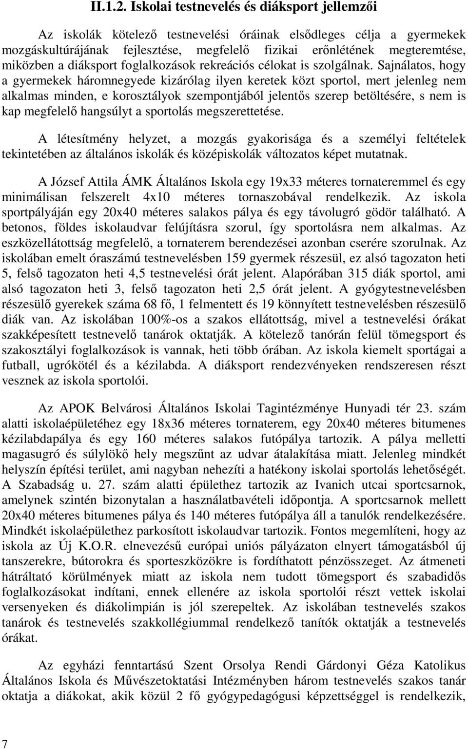 diáksport foglalkozások rekreációs célokat is szolgálnak.