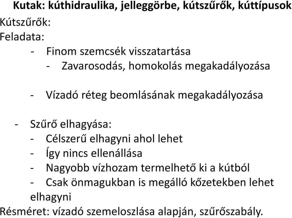 Szűrő elhagyása: - Célszerű elhagyni ahol lehet - Így nincs ellenállása - Nagyobb vízhozam termelhető