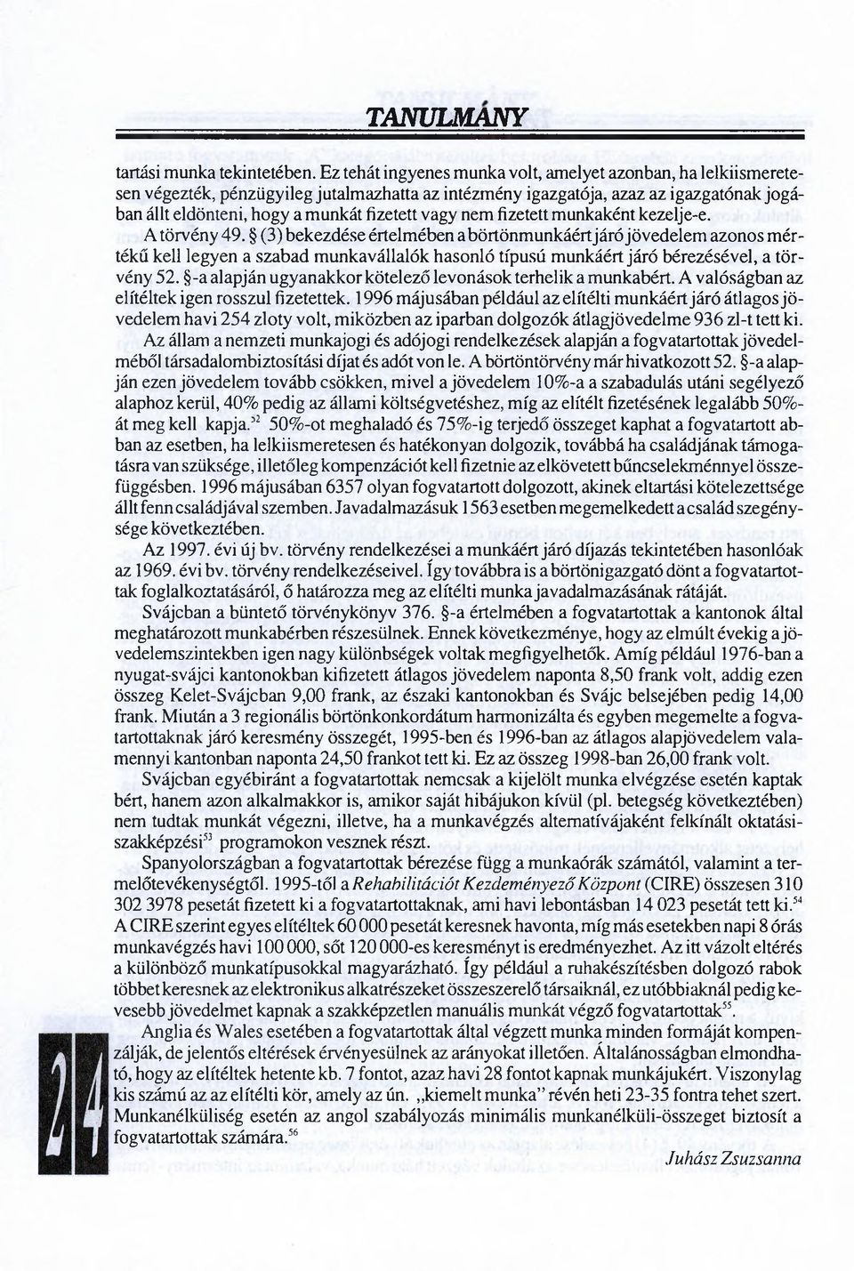 nem fizetett munkaként kezelje-e. A törvény 49.