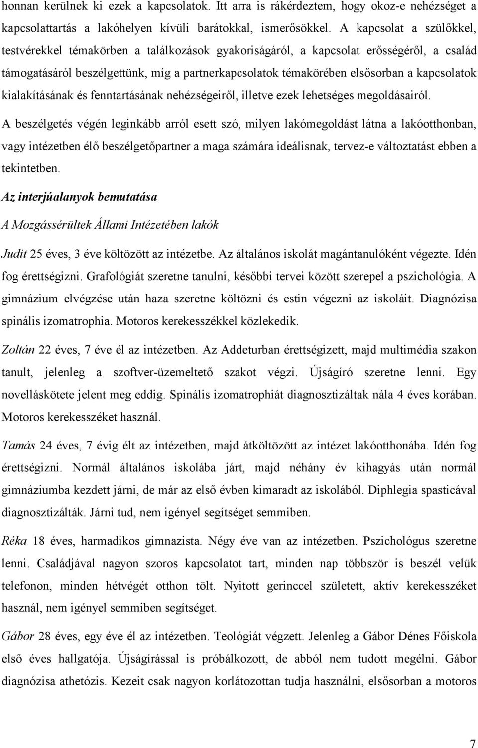 kapcsolatok kialakításának és fenntartásának nehézségeiről, illetve ezek lehetséges megoldásairól.