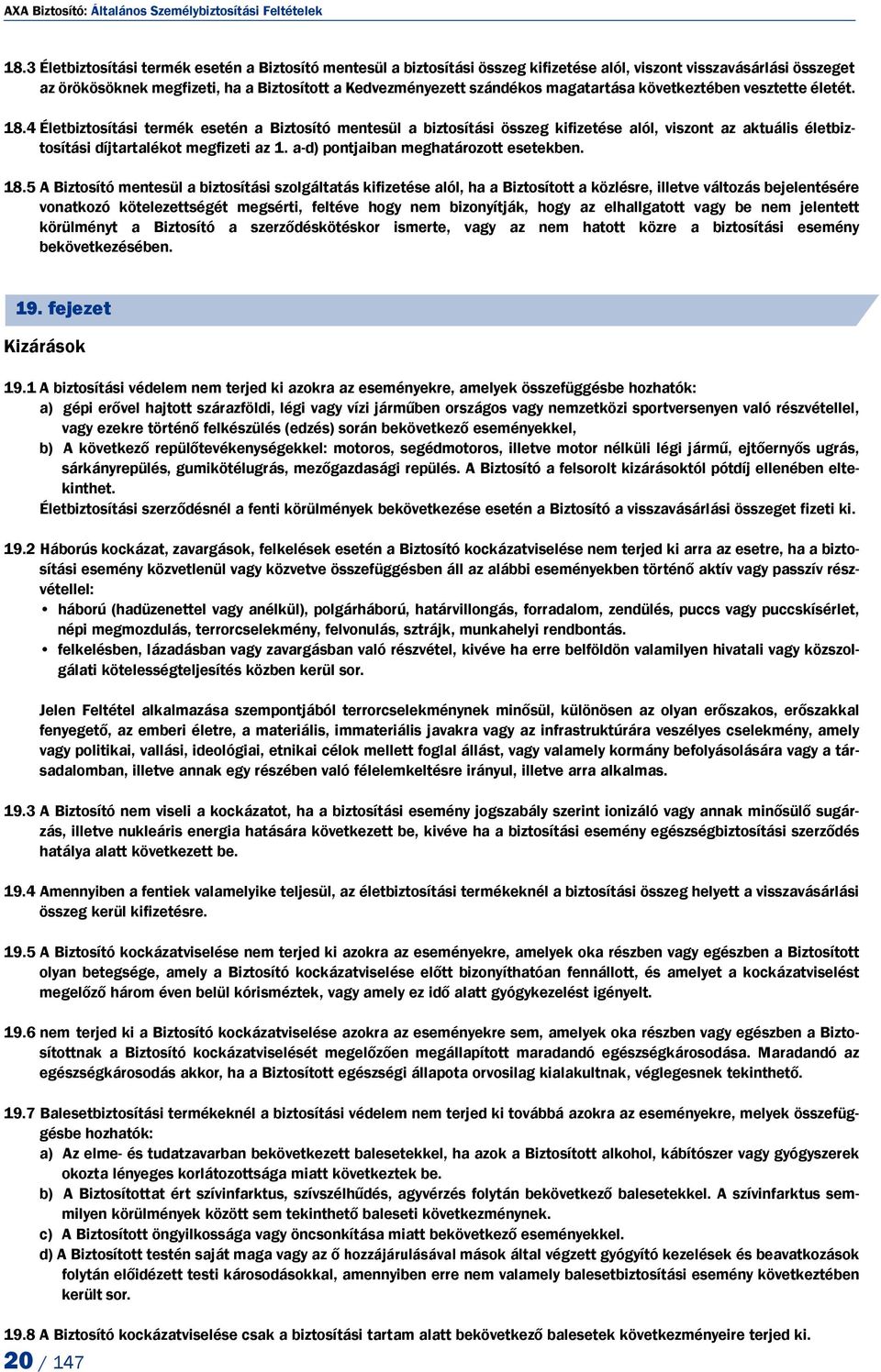 magatartása következtében vesztette életét. 18.
