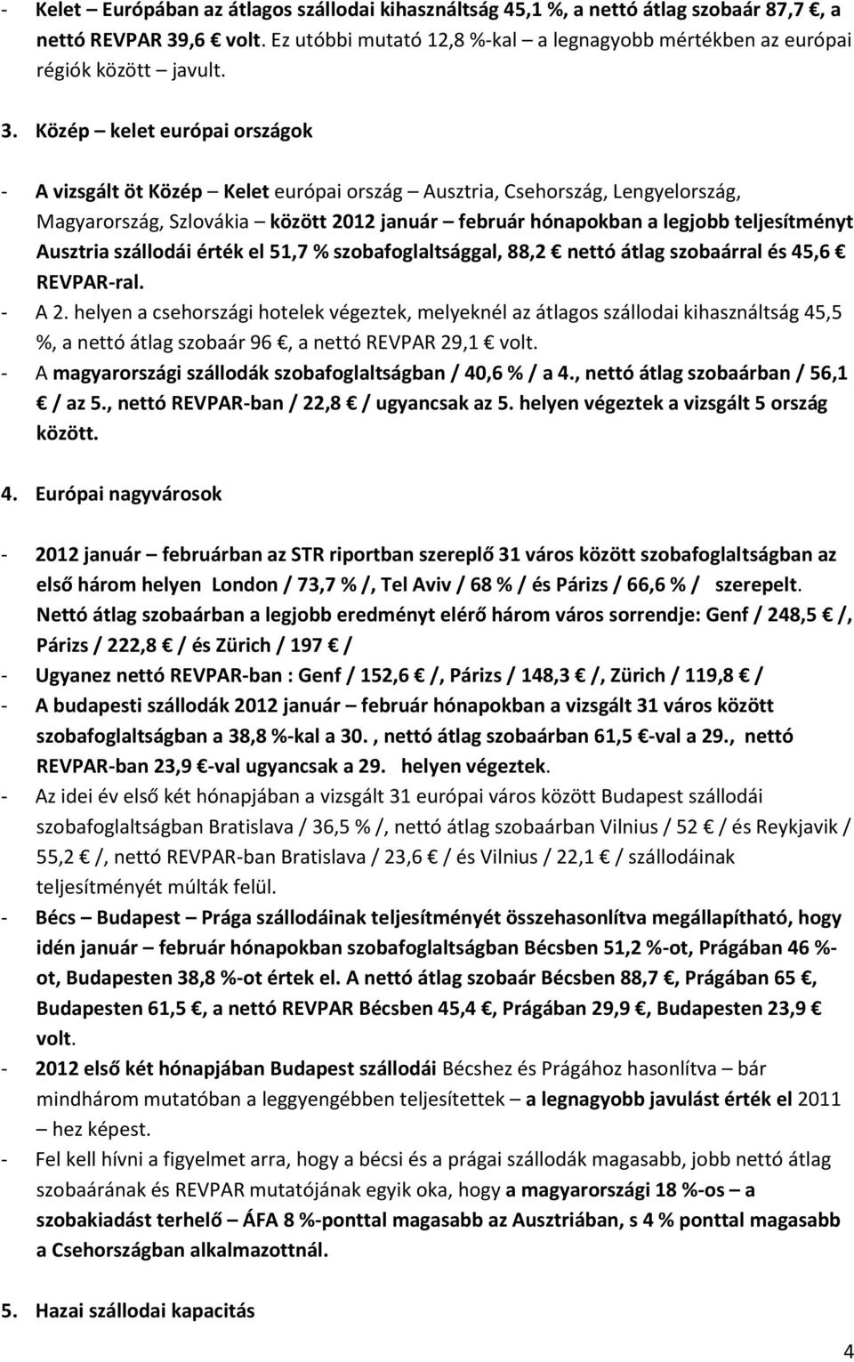 Ausztria szállodái érték el 51,7 % szobafoglaltsággal, 88,2 nettó átlag szobaárral és 45,6 REVPAR-ral. - A 2.