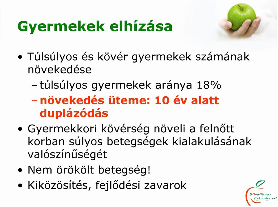 Gyermekkori kövérség növeli a felnıtt korban súlyos betegségek