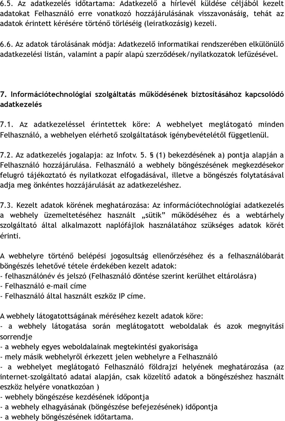 Információtechnológiai szolgáltatás működésének biztosításához kapcsolódó adatkezelés 7.1.