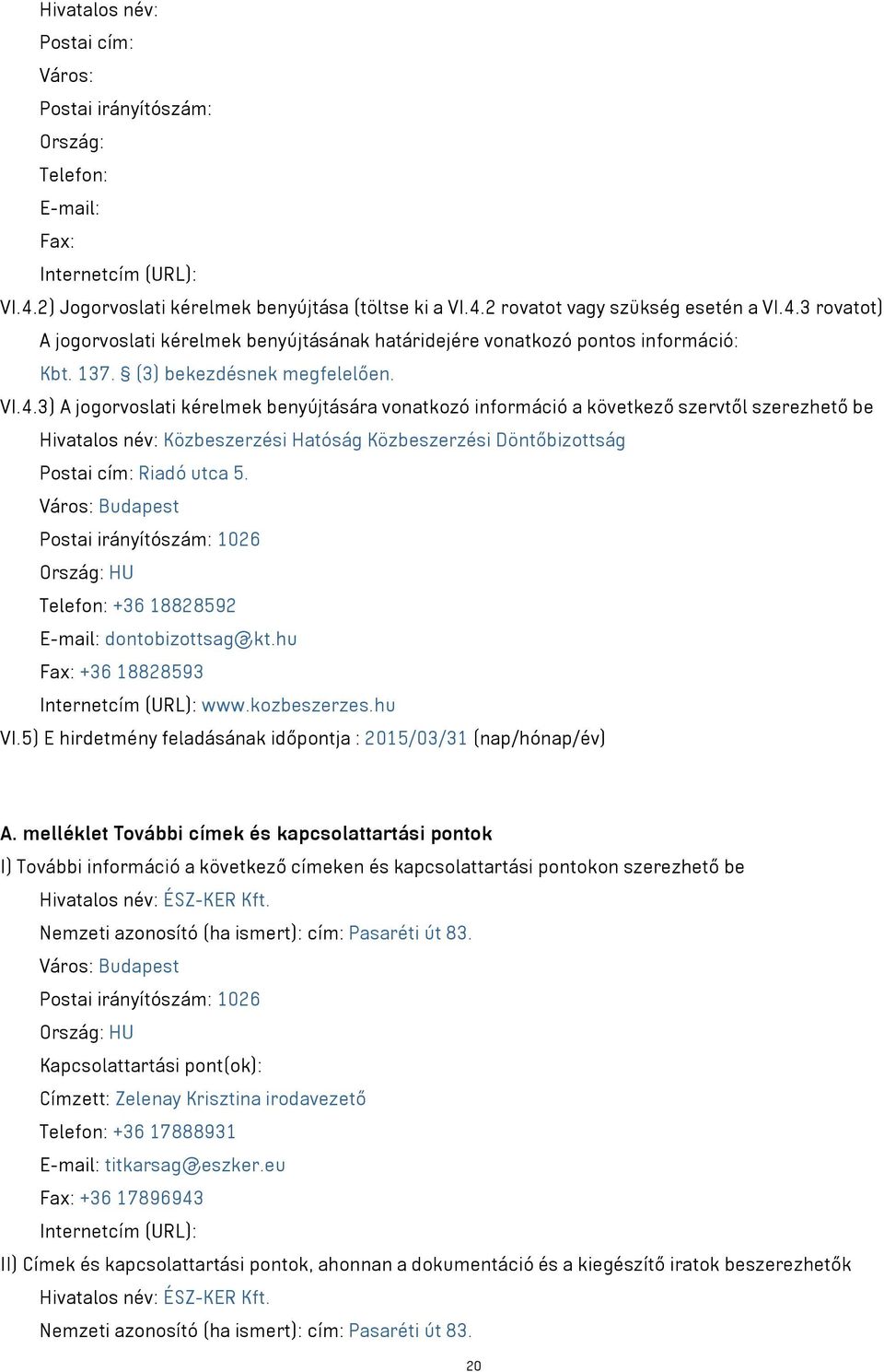 (3) bekezdésnek megfelelően. VI.4.