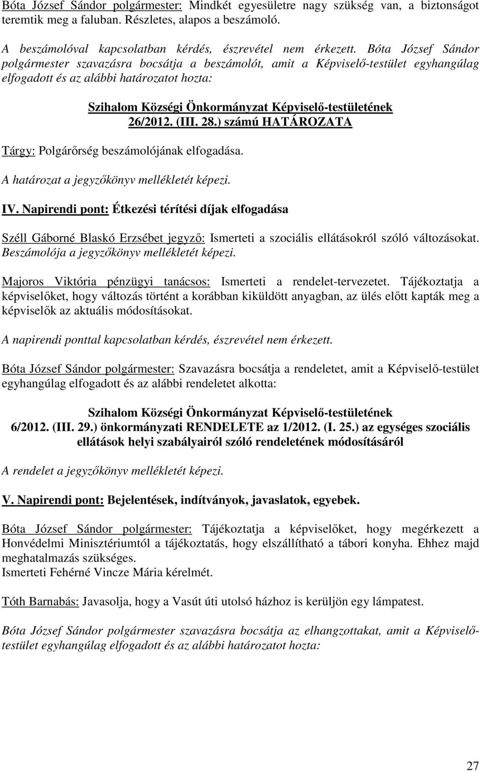 ) számú HATÁROZATA Tárgy: Polgárőrség beszámolójának elfogadása. IV.