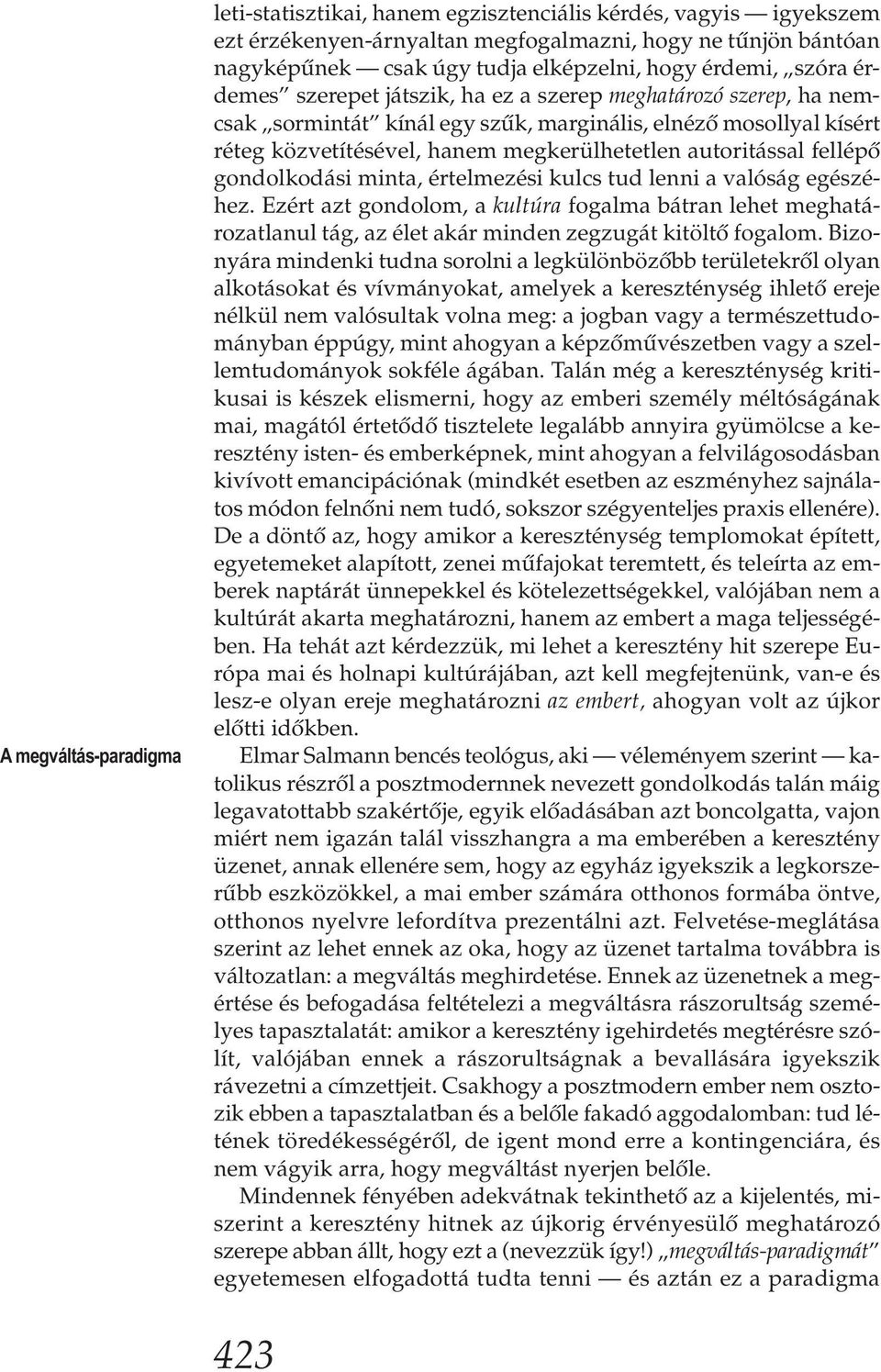 autoritással fellépő gondolkodási minta, értelmezési kulcs tud lenni a valóság egészéhez.