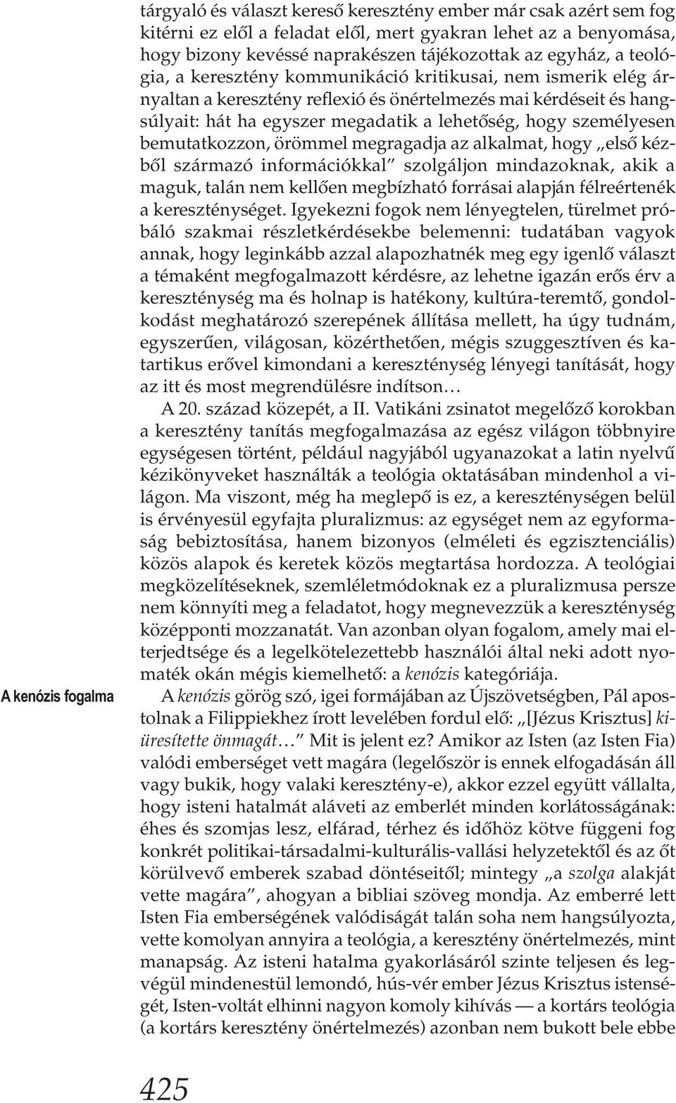 személyesen bemutatkozzon, örömmel megragadja az alkalmat, hogy első kézből származó információkkal szolgáljon mindazoknak, akik a maguk, talán nem kellően megbízható forrásai alapján félreértenék a