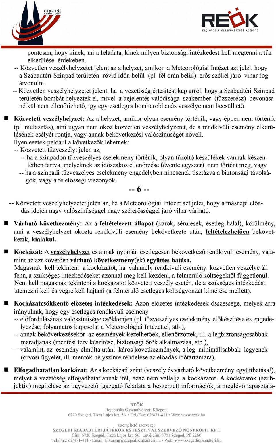 fél órán belül) erős széllel járó vihar fog átvonulni.