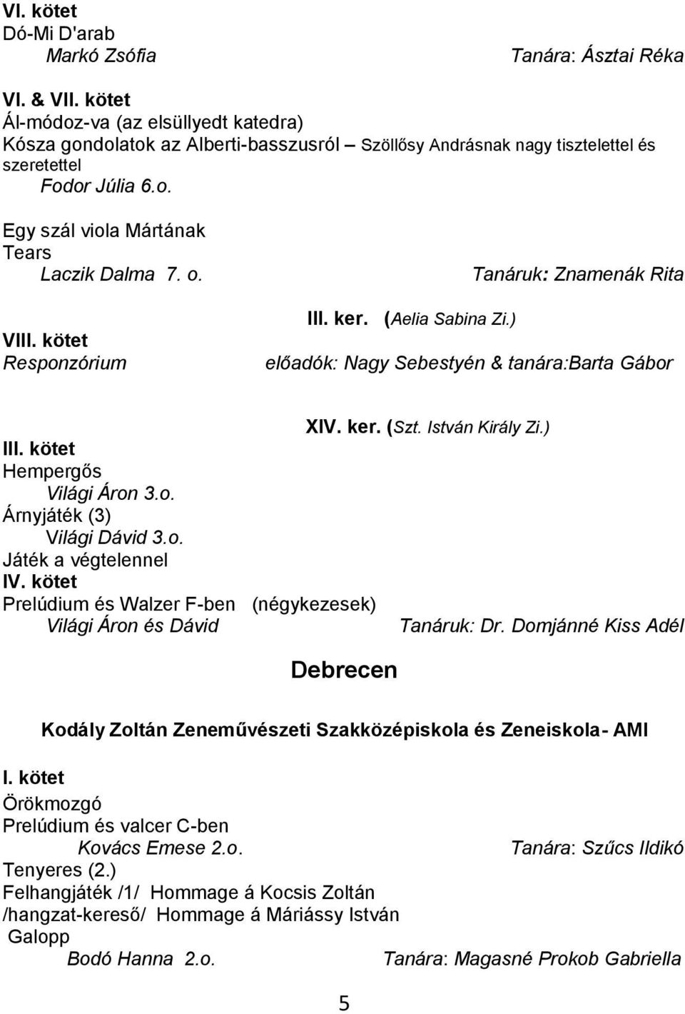 HOMMAGE À KURTÁG KURTÁG GYÖRGY KÖSZÖNTÉSE 90 ÉVES SZÜLETÉSNAPJA ALKALMÁBÓL.  a Zenetanárok Társasága szervezésében - PDF Ingyenes letöltés