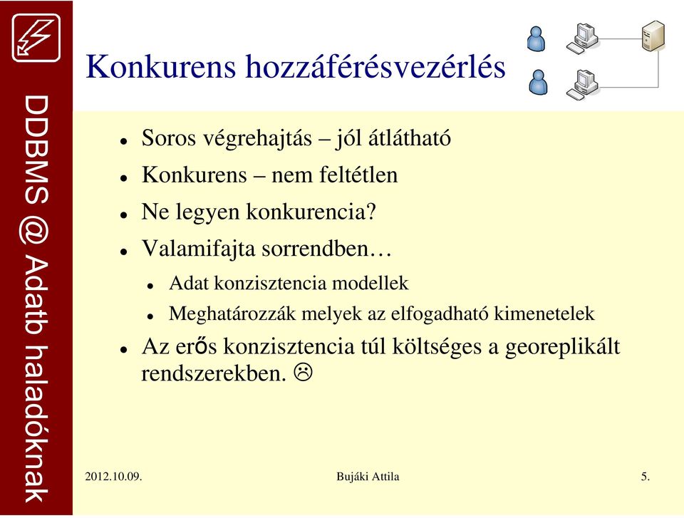 Valamifajta sorrendben Adat konzisztencia modellek Meghatározzák melyek az