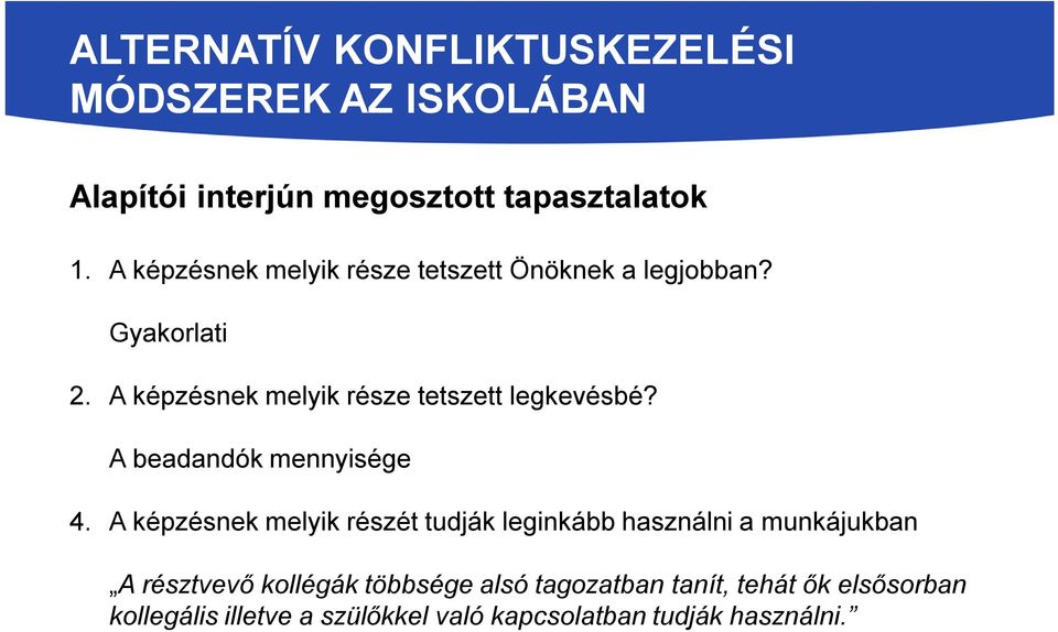 A képzésnek melyik része tetszett legkevésbé? A beadandók mennyisége.