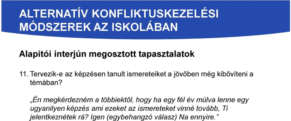 Tervezik-e az képzésen tanult ismereteiket a jövőben még kibővíteni a témában?