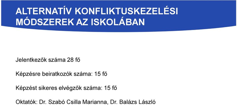 beiratkozók száma: 15 fő Képzést sikeres elvégzők