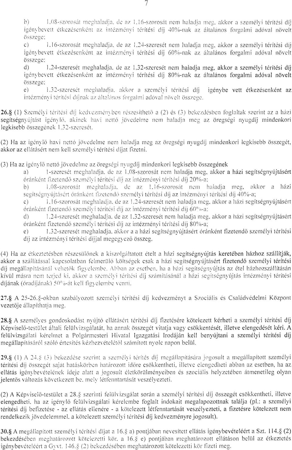 <1kkor <1 személyi térítési díj igénybe\ett étkezésenként az intézményi térítési díj 60%-11<1k az últalános forgalmi aclóval növelt összege: d) 1.24-szeresét meghaladja.