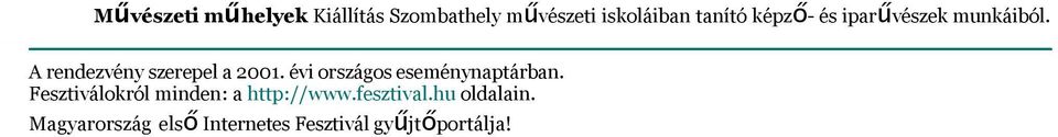 A rendezvény szerepel a 2001. évi országos eseménynaptárban.
