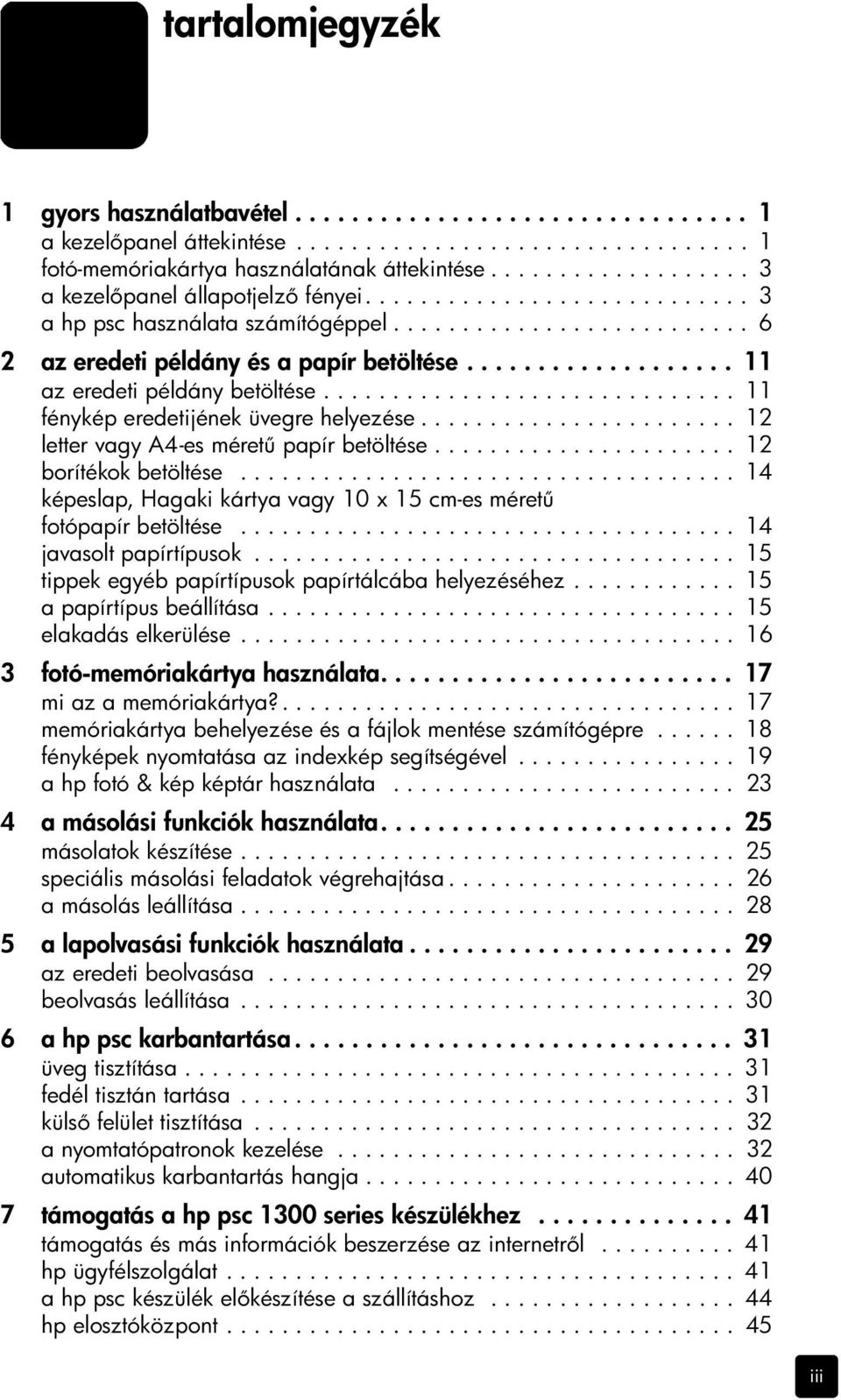 .................. 11 az eredeti példány betöltése.............................. 11 fénykép eredetijének üvegre helyezése....................... 12 letter vagy A4-es méret papír betöltése.