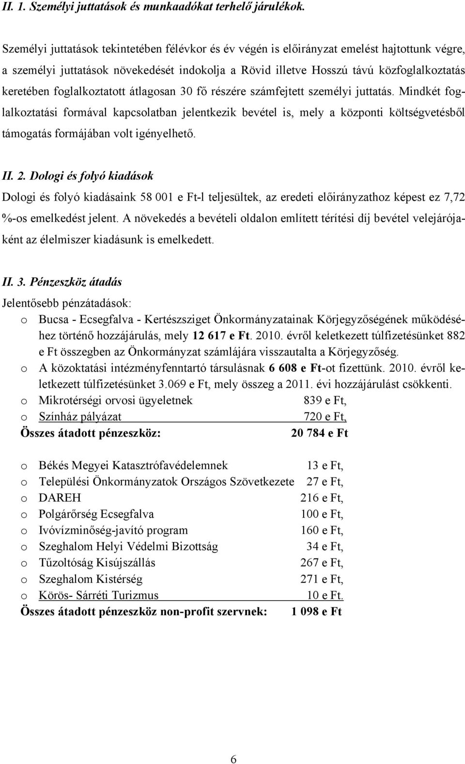 foglalkoztatott átlagosan 30 fő részére számfejtett személyi juttatás.