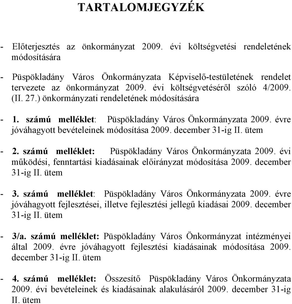 december 31-ig II. ütem - 2. számú melléklet: Püspökladány Város Önkormányzata 2009. évi működési, fenntartási kiadásainak módosítása 2009. december 31-ig II. ütem - 3.