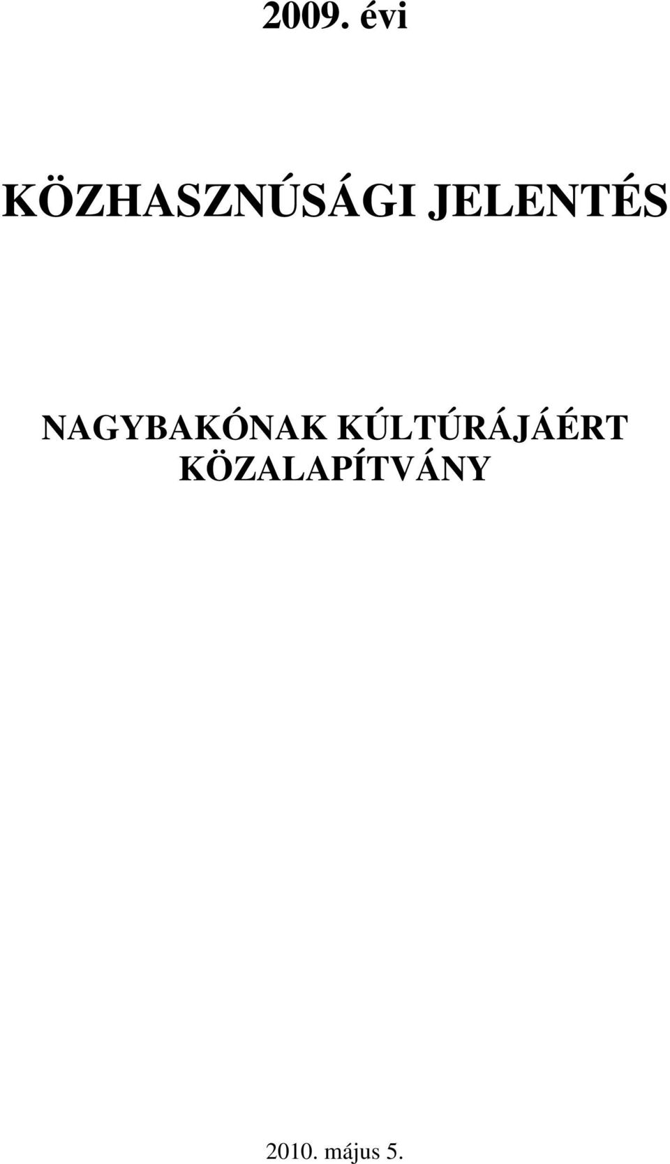 JELENTÉS NAGYBAKÓNAK