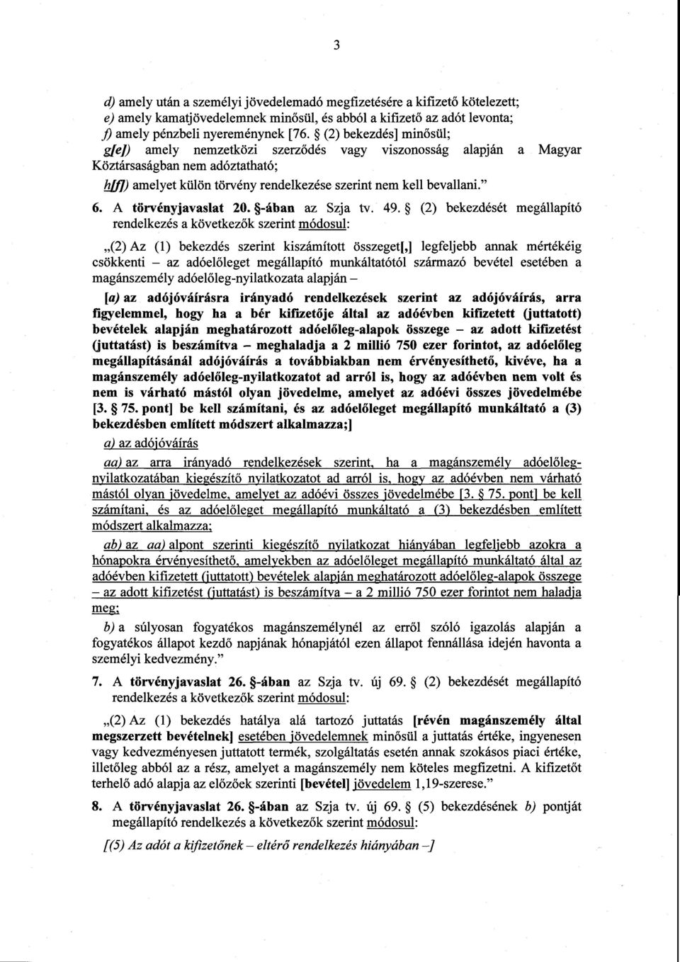 A törvényjavaslat 20. -ában az Szja tv. 49.