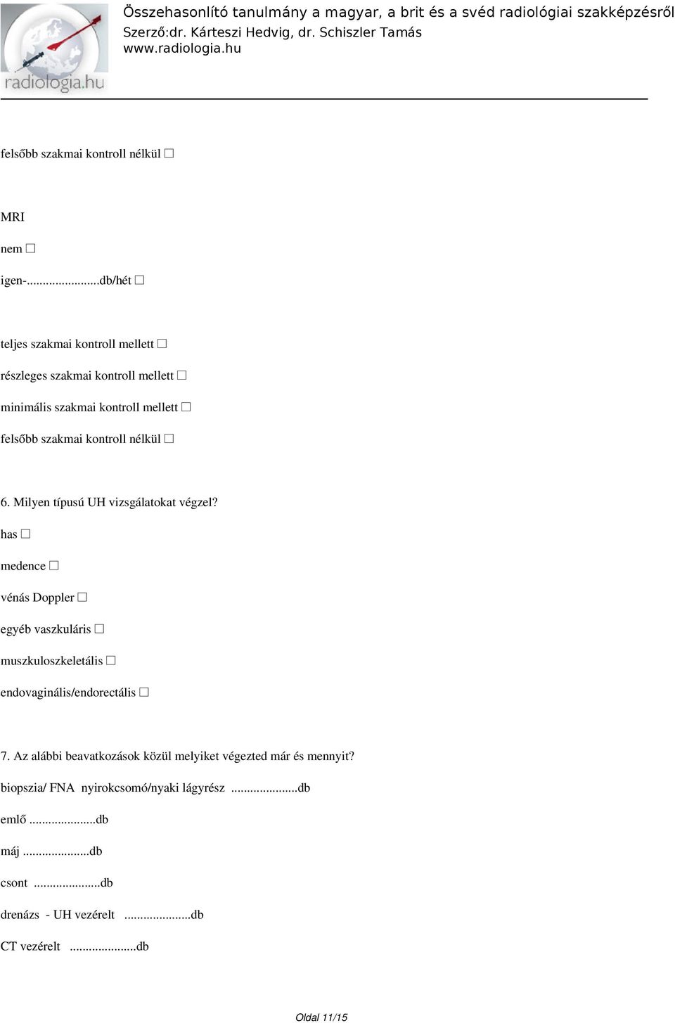 kontroll nélkül 6. Milyen típusú UH vizsgálatokat végzel?