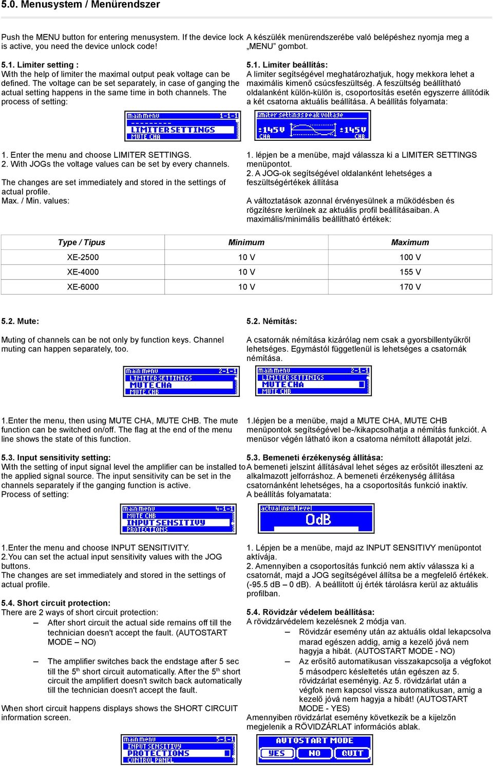 The voltage can be set separately, in case of ganging the actual setting happens in the same time in both channels. The process of setting: 5.1.
